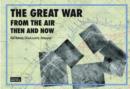 Great War from the Air: Then and Now - Book