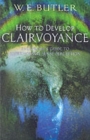 How to Develop Clairvoyance : Everybody's Guide to Supernormal Sense Perception - Book