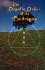 The Druidic Order of the Pendragon : The Teachings and Rites of an Ancient Order - Book