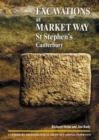 Excavations at Market Way, St Stephen's, Canterbury - Book