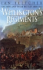 Wellington's Regiments : The Men and Their Battles 1808-1815 - Book