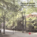 Places of Health and Amusement : Liverpool's Historic Parks and Gardens - Book