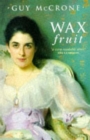 The Wax Fruit Trilogy - Book