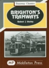 Brighton's Tramways : The Coporations Routes Plus Lines to Shoreham and the Rottingdean - Book