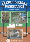 Secret Sussex Resistance, 1940-44 - Book