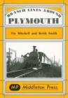 Branch Lines Around Plymouth : from Yealmpton, Turnchapel and Numerous Docks - Book