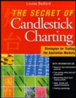 The Secret of Candlestick Charting : Strategies for Trading the Australian Markets - Book
