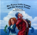 The Fierce Little Woman and the Wicked Pirate - Book