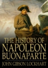 The History of Napoleon Bonaparte - eBook