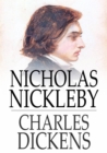Nicholas Nickleby : A Faithful Account of the Fortunes, Misfortunes, Uprisings, Downfallings and Complete Career of the Nickelby Family - eBook
