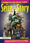 Seize the Story : A Handbook for Teens Who Like to Write - Book