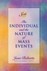 The Individual and the Nature of Mass Events : A Seth Book - Book