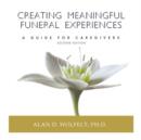 Creating Meaningful Funeral Experiences : A Guide for Caregivers - Book