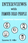 Interviews with Famous Dead People : Inspirational Conversations - Book