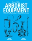 Arborist Equipment : A Guide To The Tools And Equipment Of Tree Maintenance And Removal - Book