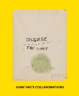 Disguise the Limit: John Yau's Collaborations - Book
