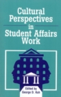 Cultural Perspectives in Student Affairs Work - Book