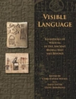 Visible Language : Inventions of Writing in the Ancient Middle East and Beyond - Book