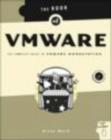 The Book of VMware : The Complete Guide to VMware Workstation - Book