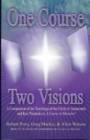One Course, Two Visions : A Comparison of the Teachings of the Circle of Atonement and Ken Wapnick on A Course in Miracles - Book