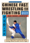 Chinese Fast Wrestling : The Art of San Shou Kuai Jiao Throws, Takedowns, & Ground-Fighting - Book