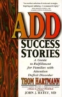 ADD Success Stories : A Guide to Fulfillment for Families with Attention Deficit Disorder - Book