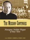 Mission Continues : Monsignor Nicholas Wegner of Boys Town - Book