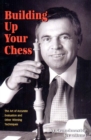 Building Up Your Chess : The Art of Accurate Evaluation and Other Winning Techniques - Book
