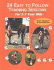 24 Easy to Follow Training Sessions : For 5-7 Year Olds - Book