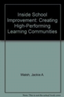 Inside School Improvement : Creating High-Performing Learning Communities - Book