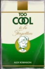 Too Cool To Be Forgotten - Book