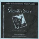 Midwife's Story Study Guide : Leader & Participants Study Guide - Book