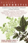Healing Arthritis : Complementary Naturopathic, Orthopedic & Drug Treatments - Book