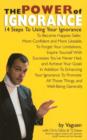 The Power of Ignorance : 14 Steps To Using Your Ignorance - Book