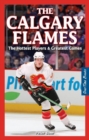 Calgary Flames, The : The Hottest Players & Greatest Games - Book
