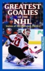Greatest Goalies of the NHL : Stories of the Legendary Players - Book