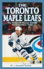 Toronto Maple Leafs, The : The Stories & Players behind the Legendary Team - Book