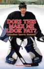 Does This Make Me Look Fat? : Canadian Sports Humour - Book