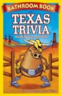 Bathroom Book of Texas Trivia : Weird, Wacky and Wild - Book