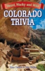Colorado Trivia : Weird, Wacky & Wild - Book
