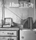 A Room in the City : Photographs of Gabor Gasztonyi - Book