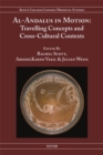 Al-Andalus in Motion : Travelling Concepts and Cross-Cultural Contexts - Book
