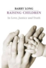 Raising Children in Love, Justice and Truth : In Love, Justice and Truth - Book