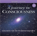 A Journey in Consciousness : Exploring the Truth Behind Existence - Book