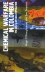Chemical Warfare in Colombia : The Costs of Coca Fumigation - Book