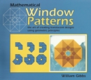Mathematical Window Patterns : The Art of Creating Translucent Designs Using Geometric Principles - Book