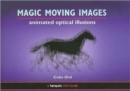 Magic Moving Images : Animated Optical Illusions - Book