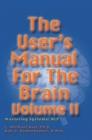 The User's Manual for the Brain Volume II : Mastering Systemic NLP - Book
