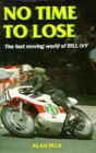 No Time to Lose : Fast-moving World of Bill Ivy - Book