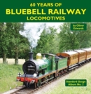 60 Years of Bluebell Railway Locomotives - Book